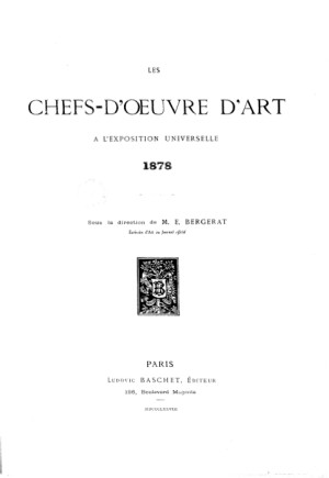 les Chefs d'oeuvre d'art à l'exposition universelle de 1878 - E. Bergerat - source BNF - Gallica  